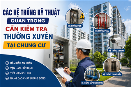 Các hệ thống kỹ thuật quan trọng cần kiểm tra thường xuyên tại chung cư